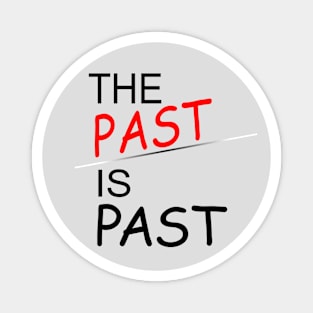 Past Is Past|BestVital Quote 🔥 Magnet